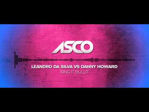 Sing It Bullet  - ASCO #mashup (Leandro Da Silva vs Danny Howard)