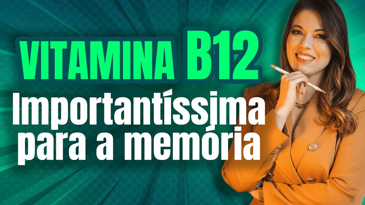 Vitamina B12 IMPORTANTÍSSIMA para a MEMÓRIA