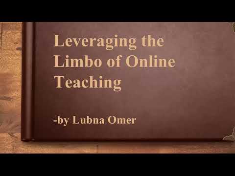 Leveraging the Limbo of Online Teaching