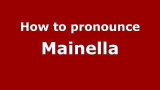 How to pronounce Mainella