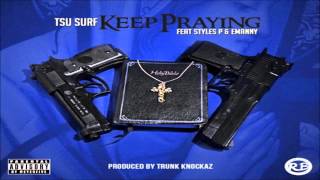 Tsu Surf - Keep Praying ft. Styles P & Emanny