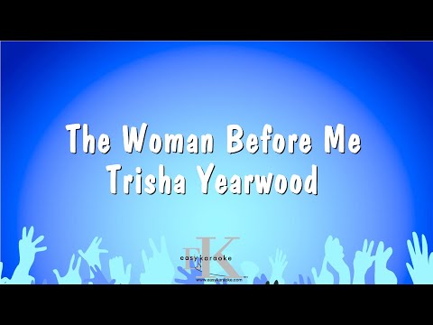 The Woman Before Me - Trisha Yearwood (Karaoke Version)