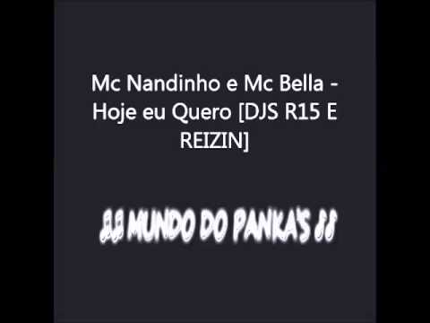 Mc Nandinho e Mc Bella - Hoje eu Quero [DJS R15 E REIZIN]