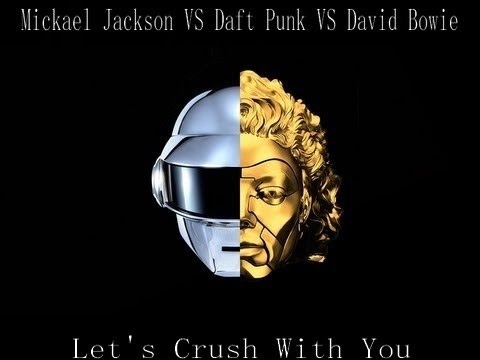Mickael Jackson VS Daft Punk VS David Bowie - Let's Crush With You