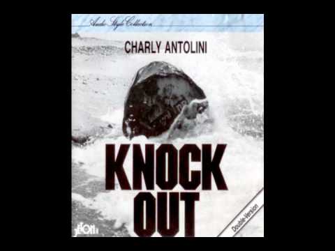 Charly Antolini -  Knock Out (Part 1)