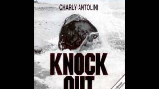 Charly Antolini -  Knock Out (Part 1)