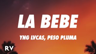 Yng Lvcas & Peso Pluma - La Bebe (Remix) (Letra/Lyrics)
