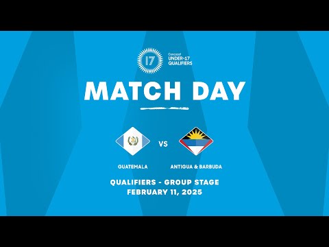 Guatemala vs Antigua & Barbuda | 2025 Concacaf Under-17 Qualifiers