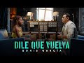 Boris García   "Dile que Vuelva " Video Oficial