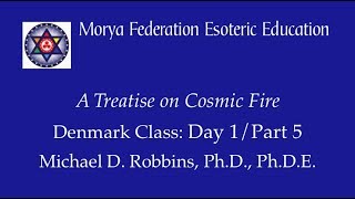 Treatise on Cosmic Fire Classes Day 1 Part 5