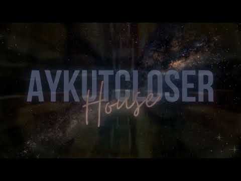 Aykut Closer - House