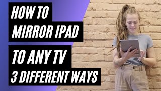 How To Mirror iPad to ANY TV | 3 Different Ways