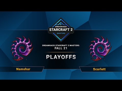 SC2 - Namshar vs. Scarlett - DreamHack SC2 Masters 2021: Fall - Playoffs - NA