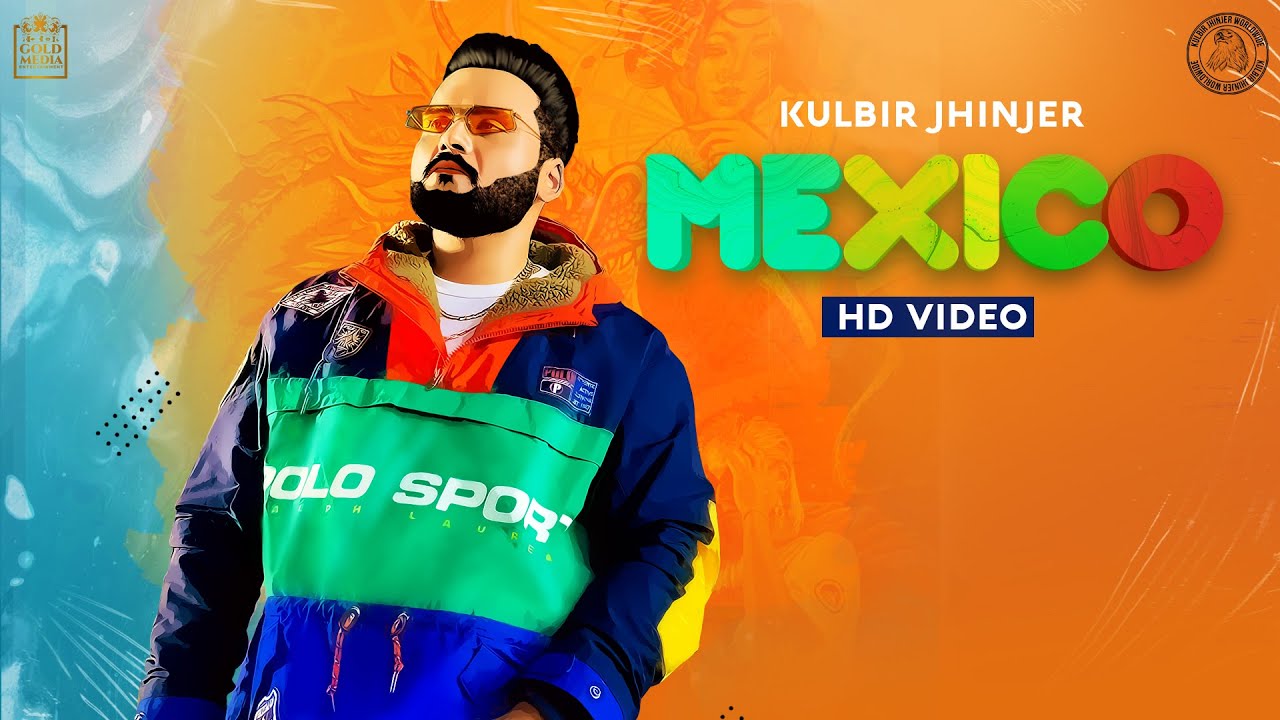 Mexico Lyrics - Kulbir Jhinjer | Latest Punjabi Songs 2021 - Lyricspunjabimusix - Blogger