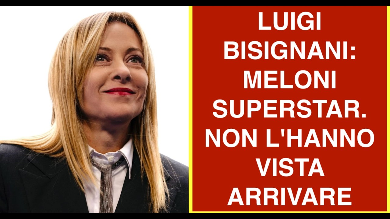 LUIGI BISIGNANI: MELONI SUPERSTAR. NON L'HANNO VISTA ARRIVARE