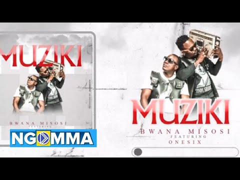 Bwana Misosi ft One Six -MUZIKI