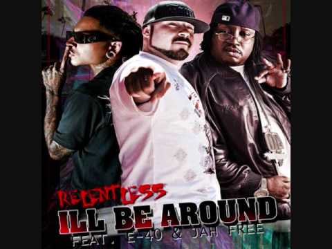 Relentless Feat. E-40 & Jah Free - I'll Be Around