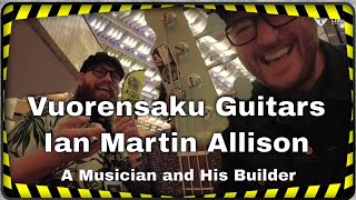 Video thumbnail for Vuorensaku Guitars & Ian Martin Allison interview : A Musician And His Builder by La Chaîne Guitare