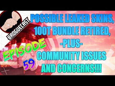 BROGUECAST EP 59 - LEAKED SKINS, 100T BUNDLE RETIRED, & COMMUNITY ISSUES AND CONCERNS!!!