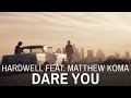 Hardwell Ft. Matthew Koma - Dare You (Official ...