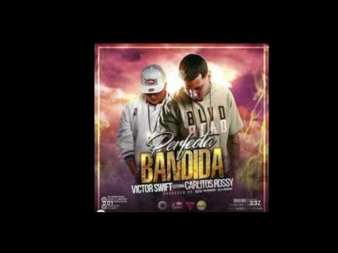 Victor Swift Ft. Carlitos Rossy - Perfecta Bandida