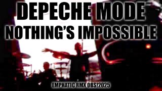 Depeche Mode - Nothing’s Impossible [Emphatic RMX OBS!2025]
