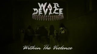 War Device - Within The Violence (OFFICIAL VIDEO)