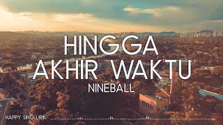 Download lagu Nineball - Hingga Akhir Waktu (Lirik) mp3