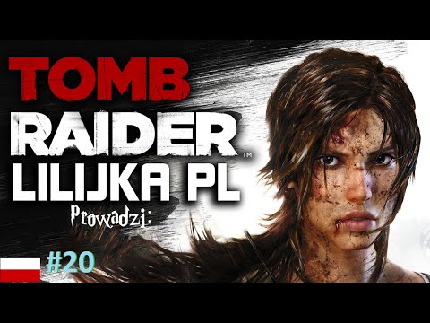 Lilijka PL Przedstawia: Tomb Raider odc.20 Finał Gry
