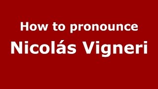 How to pronounce Nicolás Vigneri