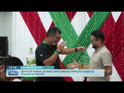 15 ANOS DO INSTITUTO FEDERAL DO PARÁ CAMPUS BREVES