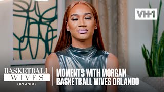 Most Memorable Moments With Morgan | Basketball Wives Orlando