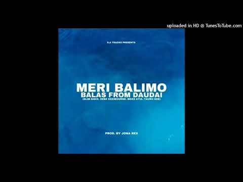 Meri Balimo (Balas From Daudai) 2025 - Slim Gidix x Zebz Ozzibourne x Mozz Atia x Taurii Gee