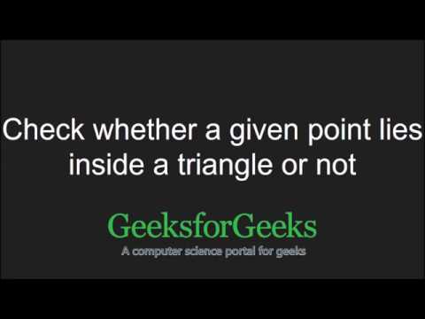 Check whether a given point lies inside a triangle or not | GeeksforGeeks