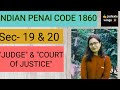 IPC  section 19 and 20  definition of judge and court of justice