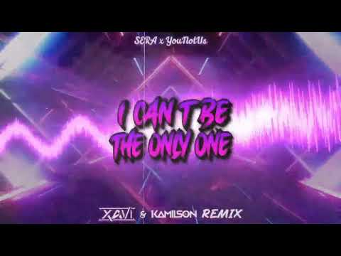 SERA x YouNotUs - I Cant Be The Only One (XAVI & KAMILSON REMIX)