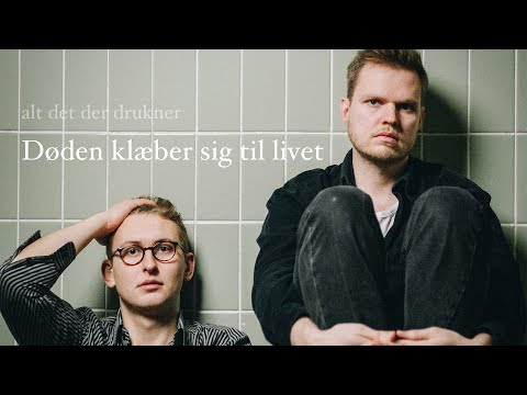 Døden klæber sig til livet - alt det der drukner