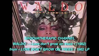 WALDO - Love don&#39;t grow on trees.(1982)