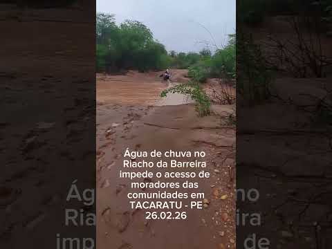 Muita água de chuva impede que moradores nas comunidades de Tacaratu - PE use acessos. 26/02/26