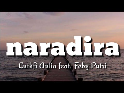 naradira - Luthfi Aulia feat. Feby Putri (lirik)