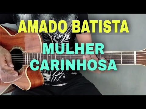 Mulher Carinhosa - Amado Batista