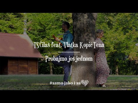 TS Čilaš feat. Vlatka Kopić Tena - Probajmo još jednom (OFFICIAL VIDEO) 4K