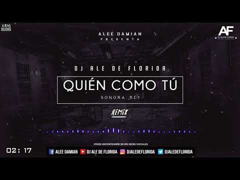 DJ ALE DE FLORIDA ✘ Quién Como Tú [Sonora Rey] ✘ (Mix)