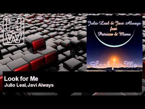 Julio Leal, Javi Always - Look for Me - feat. Patrizze, Manu - HouseWorks