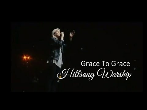Grace To Grace - Hillsong Worship (lyrics Video)