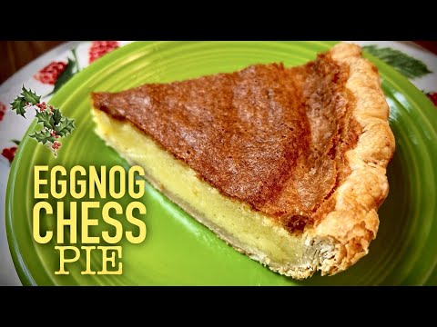 CHESS PIE With A Twist: EGGNOG! - Flaky All Butter Pie Crust Recipe Included #holidaybaking