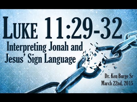 Interpreting Jonah and Jesus’ Sign Language  - Luke 11:29-32
