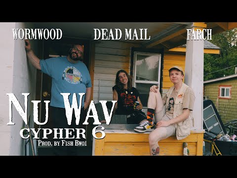 Nu Wav Cypher 6 - Wormwood, Dead Mail, Farch (Prod. by Fish Bwoi) [Live Take]