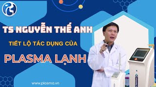 Ts Nguyễn Thế Anh giới thiệu công nghệ Plasma lạnh – PlasmaMed tại BV Phụ Sản Trung Ương