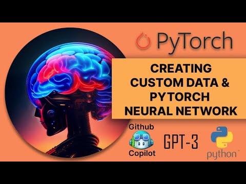 Creating Pytorch neural network and custom dataset: custom data + gpt  3 + github  copilot